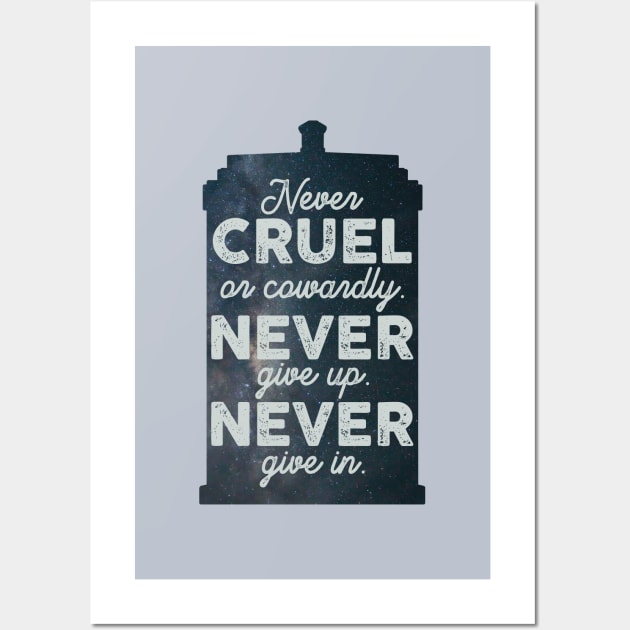 Never Cruel or Cowardly. Never Give Up. Never Give In. Wall Art by toruandmidori